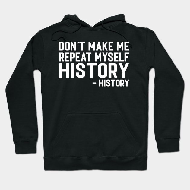 Don't Make Me Repeat Myself - Afro American History Teacher Hoodie by Pizzan